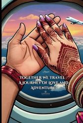 Together We Travel - A Journey of Love and Adventure .