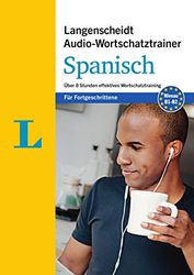 Langenscheidt Audio-Wortschatztrainer Spanisch für Fortgeschrittene - für Fortgeschrittene: Über 8 Stunden effektives Wortschatztraining