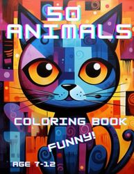 Funny 50 Animals Coloring Book: Funny 50 Animals Coloring Book Kids 7-12