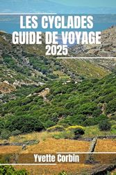 LES CYCLADES GUIDE DE VOYAGE 2025: Découvrez les hébergements, les délices gastronomiques et les possibilités de divertissement des Cyclades. Conseils pratiques et informations locales