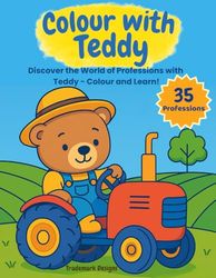 Colour with Teddy: Discover the World of Professions: Fun Activity Copy Colouring Book for Children | includes 35 Teddy Bear Themed Professions | 8.5 x 11 inches, 75 pages