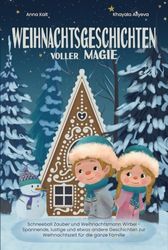 Weihnachtsgeschichten voller Magie: Schneeball Zauber und Weihnachtsmann Wirbel - Spannende, lustige und etwas andere Geschichten zur Weihnachtszeit für die ganze Familie