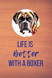 Life Is Better With A Boxer - Notebook: 6" x 9" lined (blank) Sketch & Write Notebook. Ideal gift for dog lovers, boxer dog, gifts for boxer dog lovers