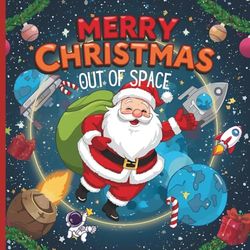 MERRY CHRISTMAS OUT OF SPACE: Educational coloring book with important facts about Christmas for toddlers' kids' boys and girls