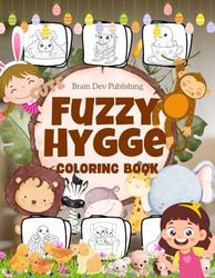 Fuzzy Hygge Coloring Book: Cozy and Cute Animal Scenes for Relaxation, Fun, and Stress Relief for All Ages.
