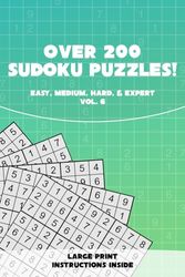 Over 200 Sudoku Puzzles! vol. 6: Easy, medium, hard, & expert. Large print. Instructions included.