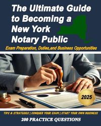 The Ultimate Guide to Becoming a New York Notary Public: Exam Preparation, Duties, and Business Opportunities