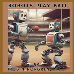 Robots Play Ball