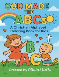 God Made the ABCs: A Christian alphabet coloring book for kids