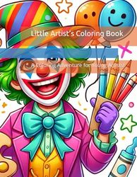 Little Artist’s Coloring Book: A Coloring Adventure for Young Artists!