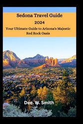 Sedona Travel Guide: Your ultimate guide to Arizona's majestic red rocks Oasis