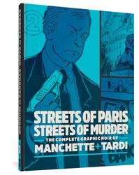Streets of Paris, Streets of Murder 2: The Complete Graphic Noir of Manchette + Tardi