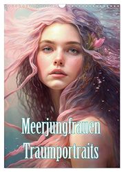 Meerjungfrauen Traumportraits (Wandkalender 2026 DIN A3 hoch), CALVENDO Monatskalender: Magische Meerjungfrauen