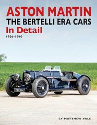 Aston Martin: The Bertelli Era Cars in Detail 1926-1940