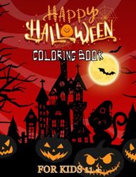 Happy Halloween Coloring Book For Kids 11 +: Spooky Halloween Coloring Book for toddlers,girls,boys,coloring pumpkins,witches,skeletons-Gift Halloween For Family