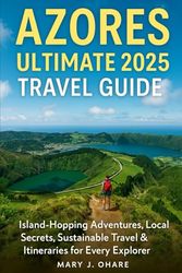 Azores Ultimate 2025 Travel Guide: Island-Hopping Adventures, Local Secrets, Sustainable Travel & Itineraries for Every Explorer