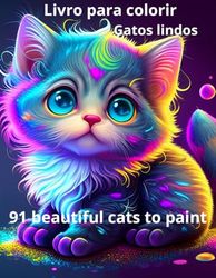 LIVRO PARA COLORIR 91 LINDOS GATINHOS: BEAUTIFUL CATS TO PAINT