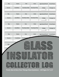 Glass Insulator Collector Log Book: Track, Rate & Store Your Vintage Glass Insulators – 110 Pages | 8.5" x 11"