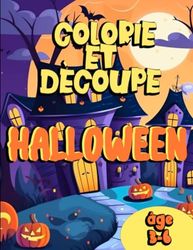 Colorie et Dècoupe: Halloween: Compétences effrayantes en ciseaux : du plaisir artisanal d'Halloween pour les enfants âgés de 3 à 6 ans !