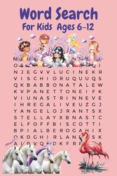 Word Search For Kids Ages 6-12: 6x9, 75 Puzzles of Pink Flamingos, Unicorns, Mermaids, Princesses, and Dolls