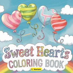 Sweet Hearts: Coloring Book for Adults and Kids Super Cute and Simple Heart Designs with Patterns for Relaxation and Anxiety Relief (Bold and Easy Coloring)