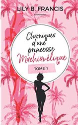 Chroniques d'une princesse machiavélique - Tome 1 : Sans Valentin