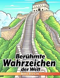 Berühmte Wahrzeichen der Welt: Ein aufregendes Ausmalbuch für Entdecker im Alter von 8-12 Jahren