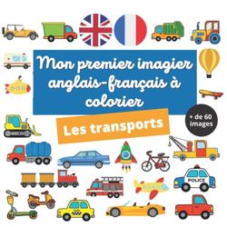 Mon premier imagier anglais-français à colorier : les transports: imagier anglais-français des transports pour apprendre l'anglais en coloriant pour les enfants à partir de 3 ans