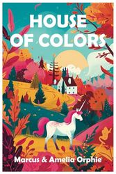 House of Colors: An Interactive Journey in Color Recognition and Learning for Children - Perfect for Educational Family Reading (I SEE)