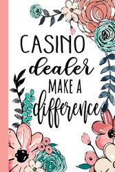 CASINO dealer Make A Difference: Casino Dealer Appreciation Gifts, Inspirational Casino Dealer Notebook ... Ruled Notebook (Casino Dealer Gifts & Journals)