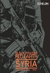 Black Powder Red Earth Syria V1: Volume 1