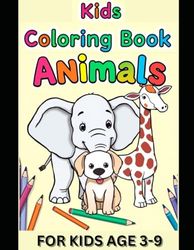 Colorful Creatures: Fun Animal Coloring Book for Kids Ages 3-9: Adorable Animals, Big Smiles, and Easy-to-Color Pages for Hours of Creative Fun!