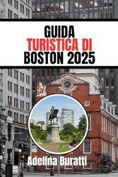 GUIDA TURISTICA DI BOSTON 2025: Gemme nascoste e luoghi da non perdere