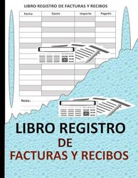 Libro Registro de facturas y recibos: Seguimiento de los ingresos y gastos de la pequeña empresa 8,5 x 11 pulgadas con 120 páginas