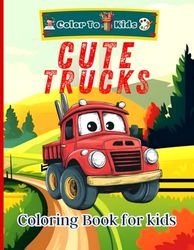 Cute Trucks coloring book For kids: A world of fun and creativity with adorable puppies. Perfect for little dog lovers and to inspire children's creativity