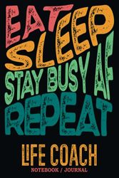 Life Coach Notebook Journal : Stay Busy AF: Gag Gift - Funny Sweary Blank Ruled Book for Christmas, Birthday, Retirement & Appreciation