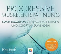Progressive Muskelentspannung nach Jacobson * Das Original mit Irina Scholz * Einfach zu erlernen und sofort anzuwenden: NACH JACOBSON * Einfach zu erlernen und sofort anzuwenden.
