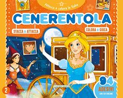 Cenerentola. Attacca e colora le fiabe. Con adesivi. Ediz. a colori