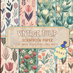Vintage Tulip Scrapbook Paper: Charming Patterns for Mixed Media Crafting, Decoupage, Gift Wrapping, and Floral Decor