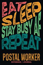 Postal Worker Notebook Journal : Stay Busy AF: Gag Gift - Funny Sweary Blank Ruled Book for Christmas, Birthday, Retirement & Appreciation