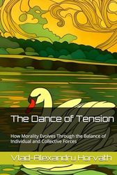 The Dance of Tension: How Morality Evolves Through the Balance of Individual and Collective Forces