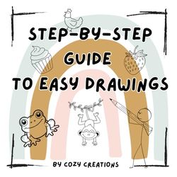 Step-by-Step Guide to Easy Drawings: LEARN HOW TO DRAW STEP BY STEP