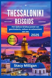THESSALONIKI REISGIDS: Het tijdloze Griekse juweel van geschiedenis, cultuur en schoonheid aan zee