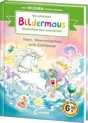 Die schönsten Bildermaus-Geschichten zum Lesenlernen - Feen, Meermädchen und Einhörner: Seit 30 Jahren lernen Kinder mit Bildern lesen! - Jubiläumssammelband zum Vor- und Mitlesen ab 5