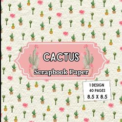 Cactus Scrapbook Paper: 20 Double Sided Sheets, 1 Design | Botany Paper Pad for Journaling, Card Making, Origami, and More | "8.5 x 8.5", Premium Color
