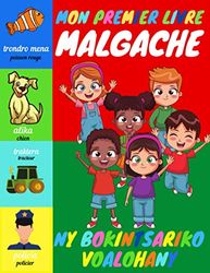 Mon Premier Livre Malgache: Apprendre le Malgache pour enfants 2 à 6 ans, bébé et maternelle | Imagier Mots Français et Anglais et Images en couleur | Apprendre en s'amusant