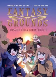 Fantasy x grounds. Cronache della gilda Rebirth: Vol. 1