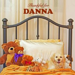 Thankful for Danna: Personalized Children's Book with Love & Gratitude Rhymes for Kids, Toddlers, Baby Girl, Baby Boy & Dog Lovers of All Ages