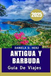 GUÍA DE VIAJES DE ANTIGUA Y BARBUDA 2025: “tu pasaporte al paraíso”