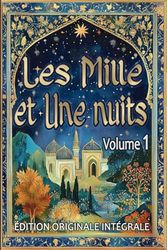 Les Mille et Une Nuits – Volume 1: Édition originale intégrale au format premium pour les élèves et tout public